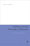 Childhood and the philosophy of education : an anti-Aristotelian perspective