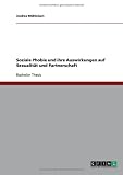 Soziale Phobie und ihre Auswirkungen auf Sexualit�t und Partnerschaft