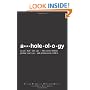Assholeology: The Science Behind Getting Your Way - and Getting Away with it