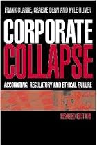 Corporate Collapse: Accounting, Regulatory and Ethical Failure