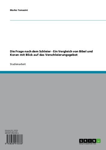 Die Frage nach dem Schleier - Ein Vergleich von Bibel und Koran mit Blick auf das Verschleierungsgebot (German Edition)