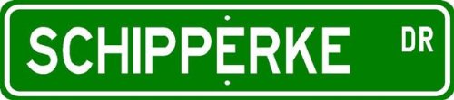 Schipperke STREET SIGN ~ High Quality Aluminum ~ Dog Lover