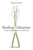 Reading Adoption: Family and Difference in Fiction and Drama