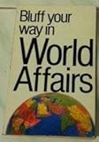 Bluff your way in world affairs