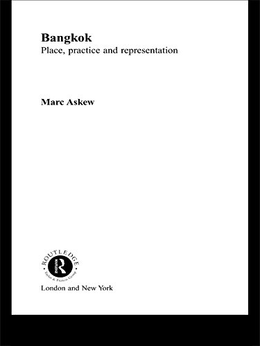 Bangkok: Place, Practice and Representation (Asia's Transformations/Asia's Great Cities)