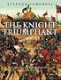 The Knight Triumphant: The High Middle Ages, 1314-1485