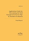 Applications Guide for Determining the Yield Strength of In-service Pipe by Hardness Evaluation: Final Report (CRTD Center for Research and Technology Development)