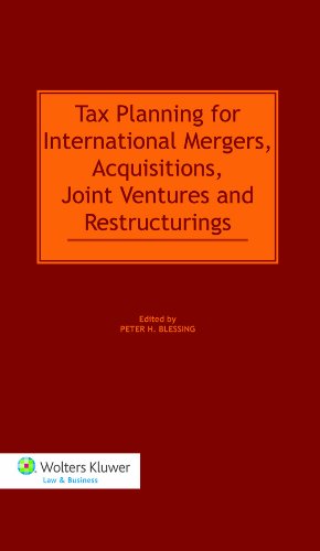Tax Planning for International Mergers, Acquisitions, Joint Ventures, and Restructurings (Two Volumes)