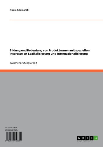 Bildung und Bedeutung von Produktnamen mit speziellem Interesse an Lexikalisierung und Internationalisierung (German Edition)