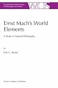 Ernst Mach's World Elements: A Study in Natural Philosophy