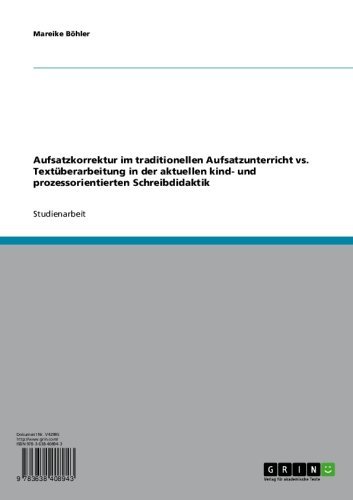 Aufsatzkorrektur im traditionellen Aufsatzunterricht vs. Textüberarbeitung in der aktuellen kind- und prozessorientierten Schreibdidaktik (German Edition)