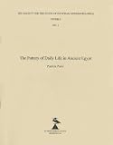 The Pottery of Daily Life in Ancient Egypt (The Society for the Study of Egyptian Antiquities (Ssea) Studies) The Pottery of Daily Life in Ancient Egypt (The Society for the Study of Egyptian Antiquities (Ssea) Studies)