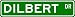 DILBERT Street Sign ~ Personalized Family Lastname Novelty Sign ~ Gameroom, Basement, Garage Sign ** Aluminum 4 x 18