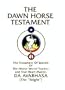 The Dawn Horse Testament: The Testament of Secrets of the Divine World-Teacher and True Heart-Master, Da Avabhasa (The Bright/New Standard)