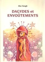 Dagydes et envoûtements par Vangh