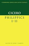 Cicero: Philippics I-II (Cambridge Greek and Latin Classics)
