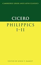 Cicero: Philippics I-II (Cambridge Greek and Latin Classics)