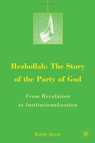 Hezbollah: The Story of the Party of God: From Revolution to Institutionalization (The Middle East in Focus)