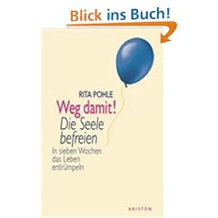 Weg damit! Die Seele befreien. In sieben Wochen das Leben entr�mpeln.