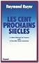 Les cent prochains si�cles : le destin historique de l'homme selon la nouvelle gnose am�ricaine