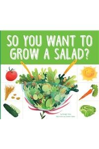 So You Want to Grow a Salad? (Grow Your Food)