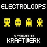 Electro Loops: A Tribute to Kraftwerk