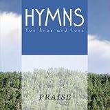 Hymns You Know & Love: Praise