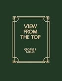 View from the Top: A Small Town Veteran Trial Lawyer Looks Back on 50 Years of Courtroom Experience
