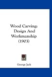 Wood Carving: Design And Workmanship (1903)
