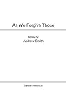 As we forgive those : a play
