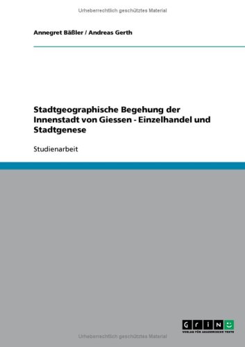 Stadtgeographische Begehung der Innenstadt von Giessen - Einzelhandel und Stadtgenese