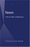 Fanon: Collective Ethics and Humanism