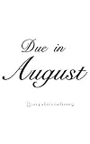 Due in August Novelty Maternity Shirt