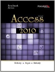 Microsoft Access 2010 Levels 1 and 2 (Benchmark Series, 1 and 2) by Nita Rutkosky and Audrey Rutkosky