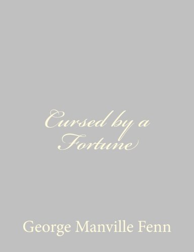Cursed by a Fortune
 By George Manville Fenn