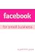 Books : Facebook for Small Business: A Beginners Guide Setting Up a Facebook Page and Advertising Your Business