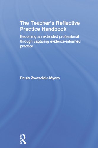 The Teacher's Reflective Practice Handbook: Becoming an Extended Professional through Capturing Evidence-Informed Practice