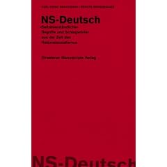 NS-Deutsch: Selbstverst�ndliche Begriffe und Schlagw�rter aus der Zeit des Nationalsozialismus
