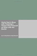 Uncle Sam's Boys with Pershing's Troops Dick Prescott at Grips with the Boche