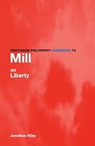 Routledge Philosophy Guidebook to Mill on Liberty (Routledge Philosophy Guidebooks)