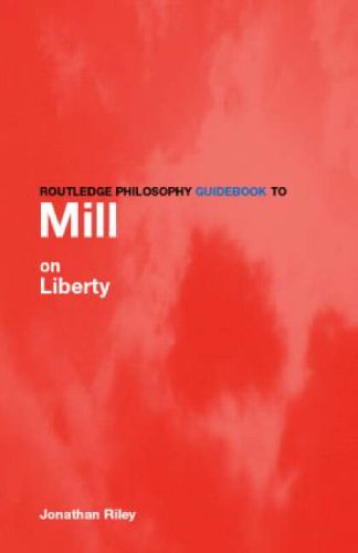 Routledge Philosophy Guidebook to Mill on Liberty (Routledge Philosophy Guidebooks)