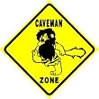 CAVEMAN ZONE joke male stoneage new sign