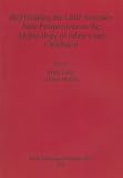 (Re)thinking the little ancestor : new perspectives on the archaeology of infancy and childhood