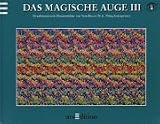 Das magische Auge III - Dreidimensionale Illusionsbilder. - 