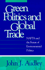Green Politics and Global Trade: Nafta and the Future of Environmental Politics (American Governance and Public Policy Series)
