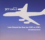 JET LAG“RHUMBOOGIE BLUES”