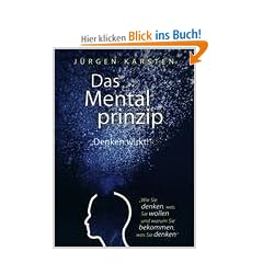 Das Mentalprinzip - Denken wirkt!