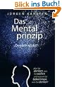 Das Mentalprinzip - Denken wirkt!