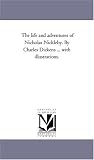 The Life and Adventures of Nicholas Nickleby: with illustrations, Vol. 2