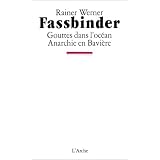 Fassbinder. Gouttes dans l'oc�an : Anarchie en Bavi�repar Rainer Werner